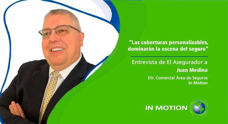 entrevista-juan-medina-el-asegurador-méxico-las-coberturas-personalizables-dominarán-los-seguros