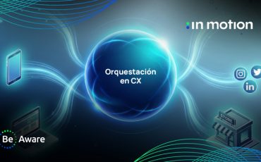 Blog-orquestacion-cx-be-aware-360-in-motion-10-02-26